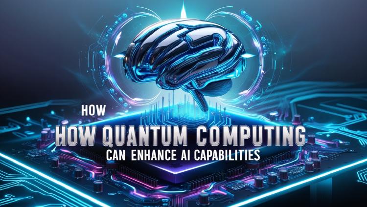 How Quantum Computing Can Enhance AI Capabilities