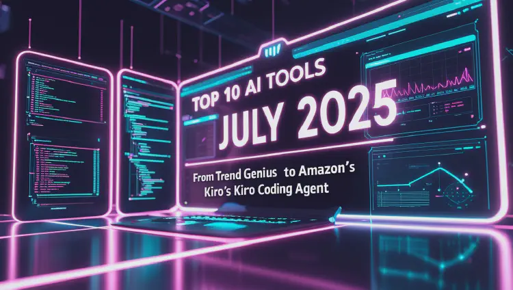 Top 10 AI Tools of July 2025: From Trend Genius to Amazon’s Kiro Coding Agent