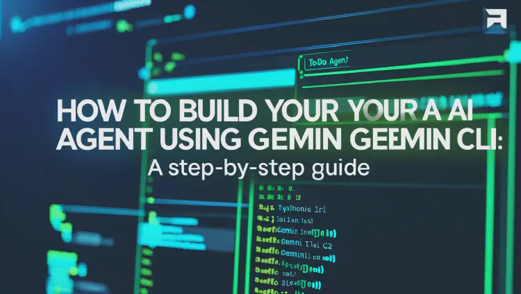 How to Build Your Own AI Agent Using Gemini CLI: A Step-by-Step Guide